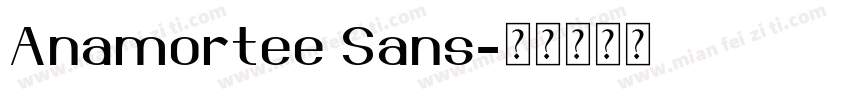 Anamortee Sans字体转换